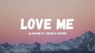 Lil Wayne - Love Me ft. Drake & Future (lyrics)