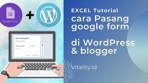 Cara memasang Google Form di wordpress & Blogger