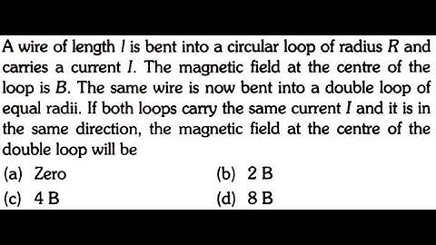A wire of length l is bent into a circular loop of radius R and carries a current I. The magnetic