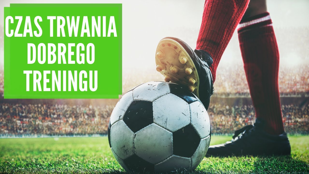 Ile CZASU DZIENNIE powinien ćwiczyć PIŁKARZ
