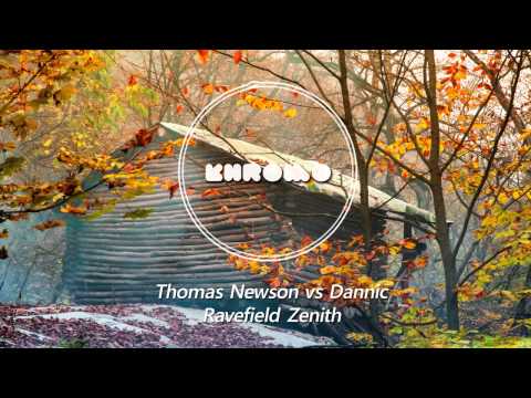 Thomas Newson vs Dannic - Ravefield Zenith (Khromo MashUp)