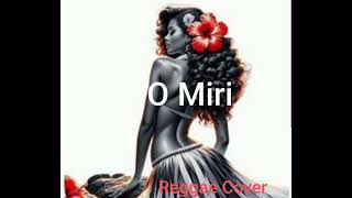 O Miri Reggae Cover