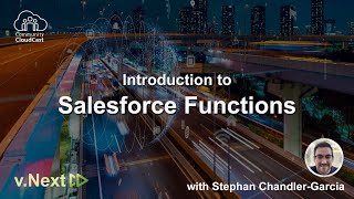 v.Next - Episode 01: Introduction to Salesforce Functions with Stephan Chandler-Garcia