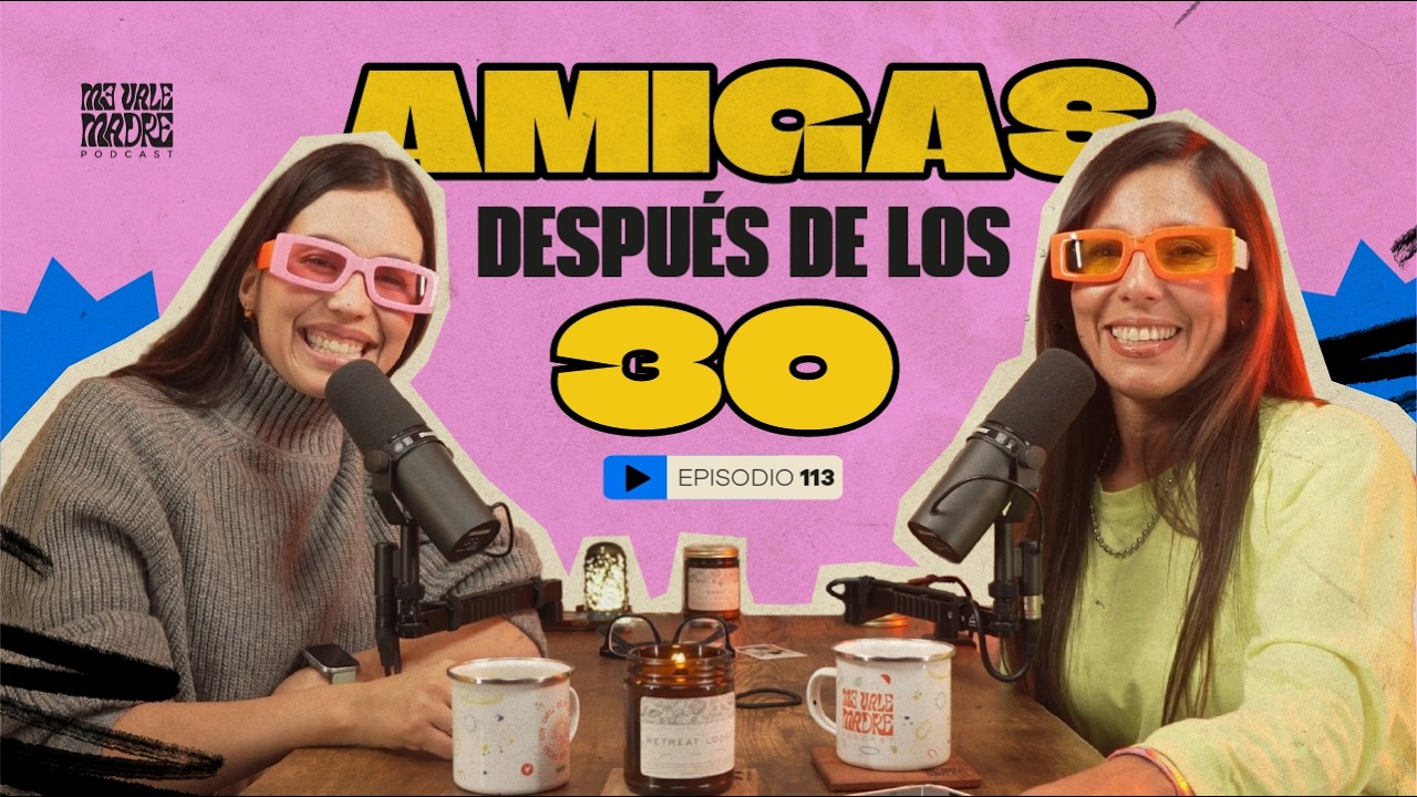 ¿Estás abierta a tener nuevas amigas? - ep113