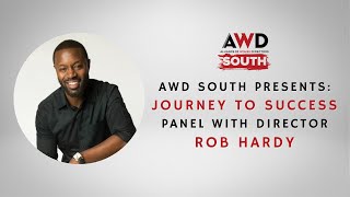 AWD South Presents “Journey to Success” Panel with Director Rob Hardy