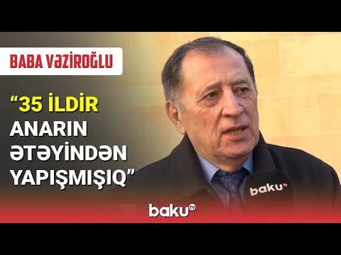 Baba Vəziroğlu : 35 ildir Anarın ətəyindən yapışmışıq - BAKU TV