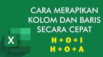 Cara Merapikan Kolom dan Baris Secara Otomatis, Mudah, dan Cepat di Excel