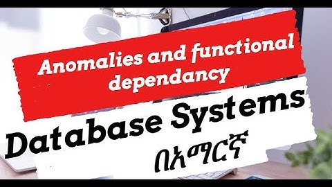anomalies and functional dependence in database in Amharic | በአማርኛ