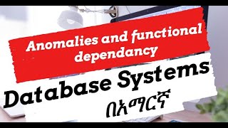 anomalies and functional dependence in database in Amharic | በአማርኛ