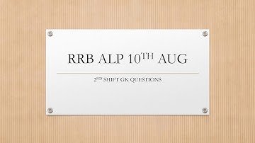 RRB ALP 10TH AUG 2nd shift GK questions