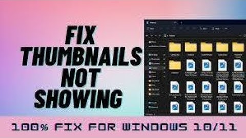 Fix Video Thumbnail Not Showing On Windows File Explorer in Windows 10 & 11