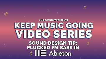 Sound Design Tip: Plucked FM Bass in Ableton Live Tutorial // Keep Music Going Video Series