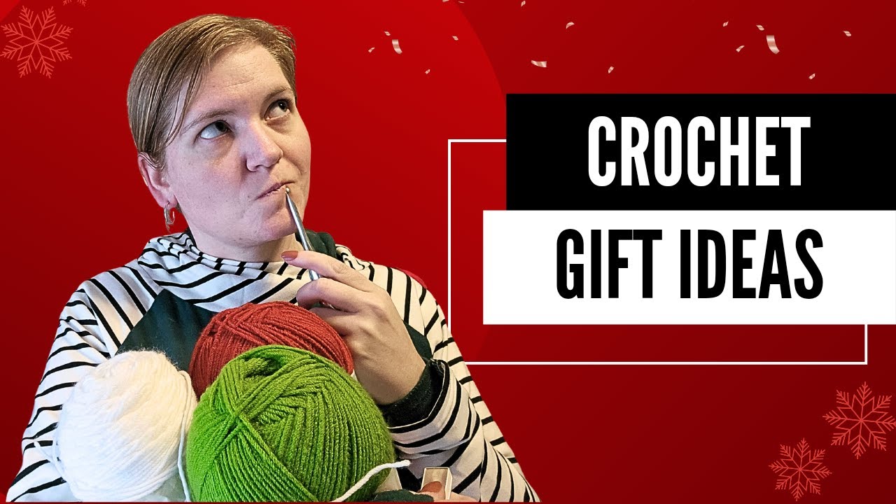 35+ Crochet Gifts you can start AND finish before Christmas - YouTube