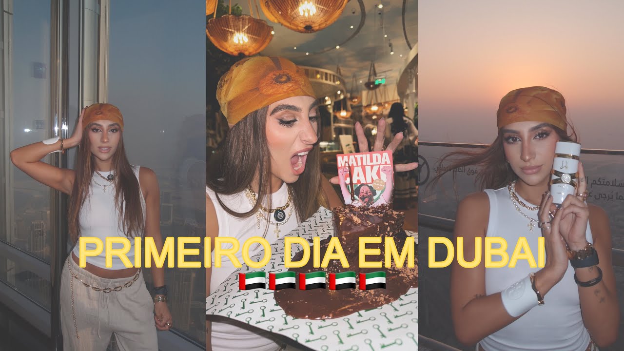 MEU PRIMEIRO DIA EM DUBAI (SUBI NO BURJ KHALIFA + BOLO DA MATILDA)