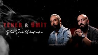 Yener & Ümit - Yar Senin Derdinden [ Official Lyric Video  © 2022 İrem Müzik ]