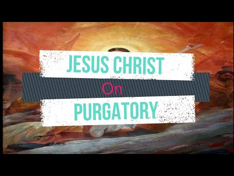 Video: The Existence Of Purgatory - Alternative View