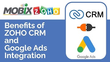 Benefits of ZOHO CRM and Google Ads Integration