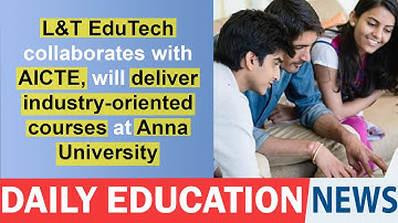 L&T EduTech collaborates with AICTE, will deliver industry-oriented courses at Anna University