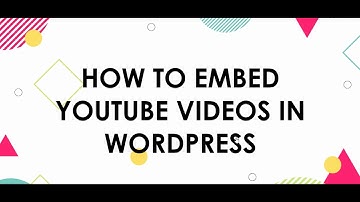 How to Embed YouTube Videos in WordPress