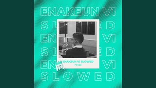ENAKEUN V1 (Slowed \u0026 Reverb)