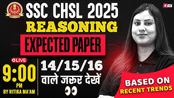 SSC CHSL 2025 EXPECTED QUESTIONS | Reasoning Based on Latest Trends | By Ritika Ma
