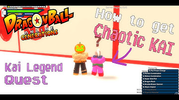 [DBOG] - HOW TO GET UNLOCK KAI LEGEND QUEST | CHAOTIC KAI | REQUIRED QUESTS