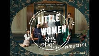 Little Women -  작은 아씨들 -  Ep 1 y 2