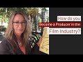 How do you become a Producer in the Film Industry?