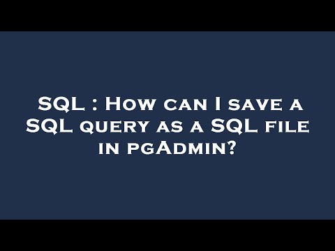 SQL : How can I save a SQL query as a SQL file in pgAdmin?