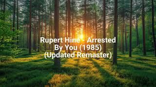 Celebrity Rupert Hine - Arrested By You (1985) (Updated Remaster) R.I.P. Net Worth