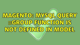 Magento: MySql query ::group function is not defined in Model