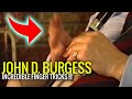 John D. Burgess FINGER Tricks - incredible !!!