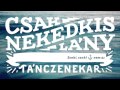 Csaknekedkislny  tihany official audio