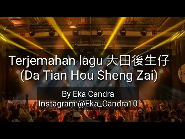 大田後生仔 -   Terjemahan Lagu - Arti lagu - Da Tian Hou Sheng Zai class=