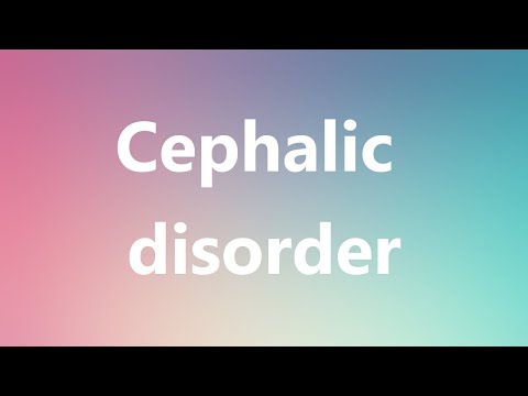 Cephalic disorder - Medical Meaning