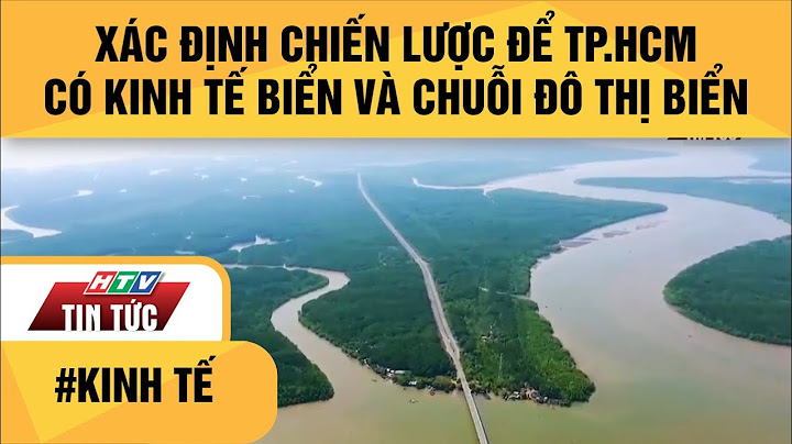 Huyện nào cuả thành phố hồ chí minh giáp biển năm 2024