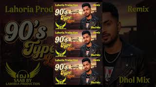 90s Type Love  Dhol Mix  Navaan Sandhu  Dj Saab By Lahoria Production Punjabi Remix Song 2026