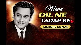 Mere Dil Ne Tadap Ke   Kishore Kumar  Old Hindi   Evergreen Classic