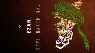 Seyh Nazim Hz. | Ezan-i Serif