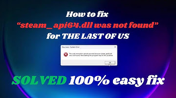 How to Fix "steam_api64.dll was not found" in the last of us game | SLOVED 100% EASY FIX