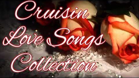 CRUISIN LOVE SONGS COLLECTION 💕