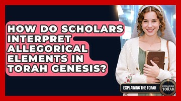 How Do Scholars Interpret Allegorical Elements In Torah Genesis? - Explaining The Torah