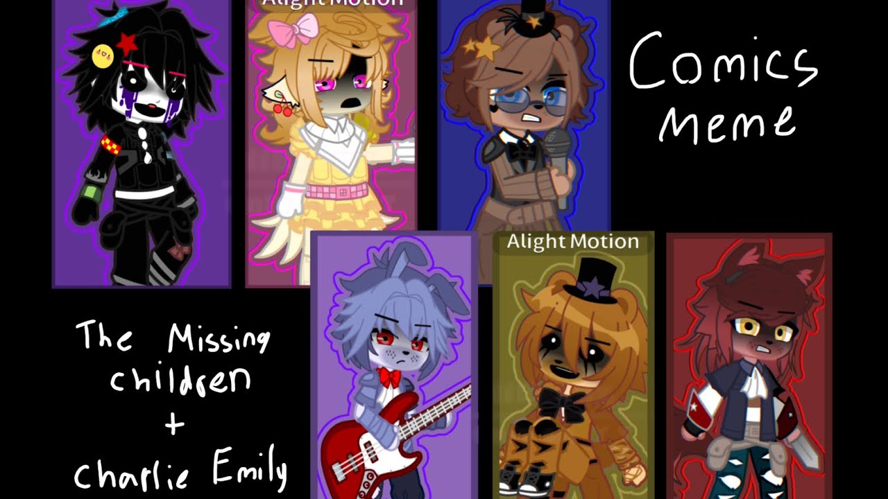 Comics Meme // Gacha x Fnaf // The Missing Children + Charlie Emily ...