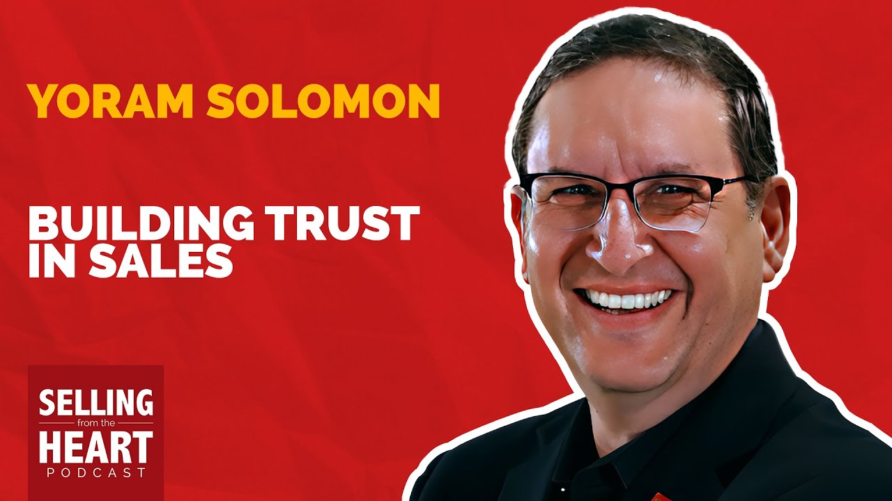 Building Trust in Sales with Yoram Solomon Building Trust in Sales with Yoram Solomon