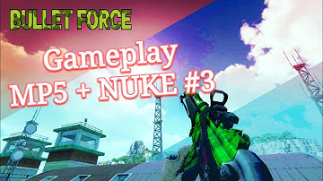 Bullet Force: Gameplay + Nuke MP5