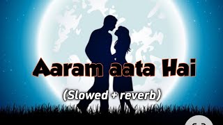 Aaram aata Hai  (slowed + reverb) lofi mix 🎧🎶hindi songs