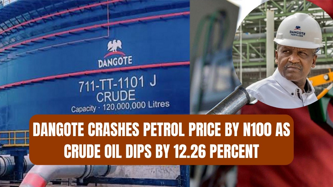 JUST IN: Dangote Crashes Petrol Price by N100 as Crude Oil Dips by 12.26 Percent