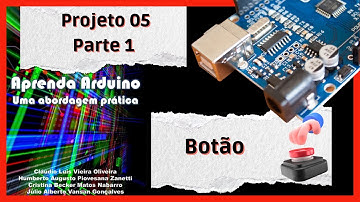 Projeto 05 - Parte 1 - Botão - Entradas Digitais - Série do e-book Aprenda Arduino