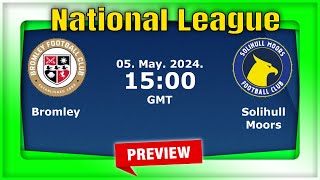 National League | Bromley vs. Solihull Moors - prediction, team news, lineups |Preview