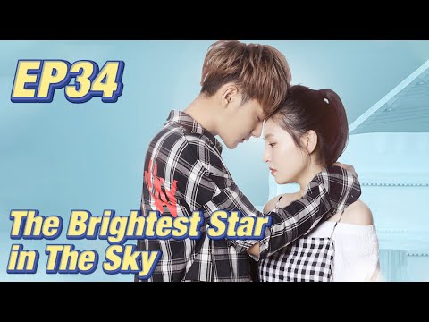 [Idol,Romance] The Brightest Star in The Sky EP34 | Starring: Z.Tao, Janice Wu | ENG SUB